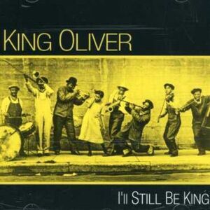 King Oliver - I'll Still Be King  CD